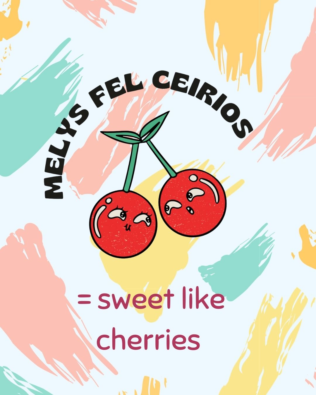 Melys Fel Ceirios (Sweet like Cherries) pastel Welsh Language slogan sweatshirt