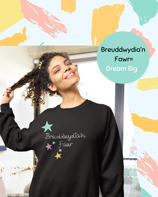 Breuddwydia’n Fawr (Dream Big) Welsh language sweatshirt